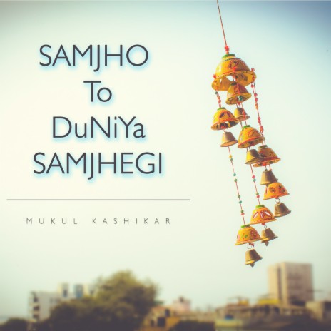 Samjho to Duniya Samjhegi | Boomplay Music