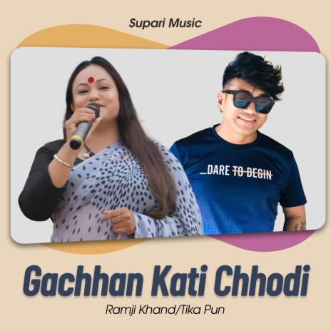 Gachhan Kati Chhodi ft. Tika Pun | Boomplay Music