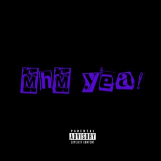 MHM YEA! lyrics | Boomplay Music