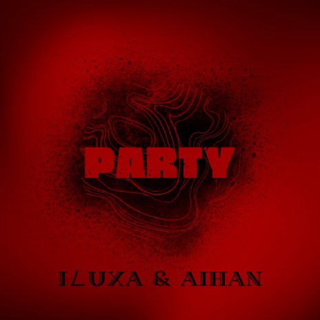 PARTY ft. AIHAN | Boomplay Music