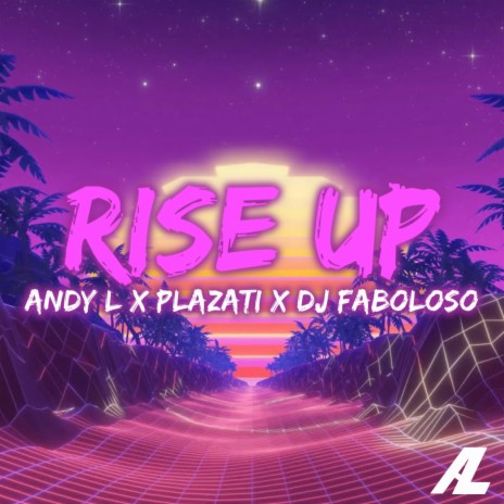 Rise Up ft. Plazati & DjFaboloso | Boomplay Music