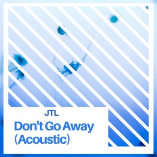 Don't Go Away (Acoustic Version)