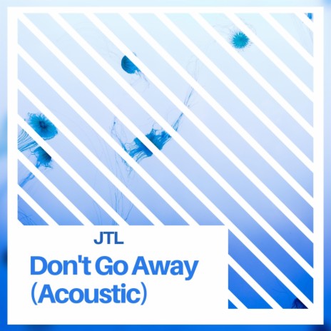 Don't Go Away (Acoustic Version) | Boomplay Music