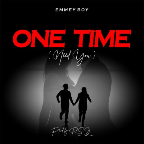 One Time (Need You) | Boomplay Music