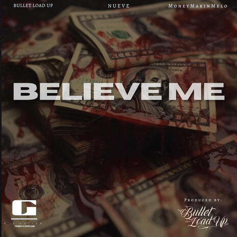 Believe Me ft. MoneyMakingMelo & Bullet LoadUp | Boomplay Music