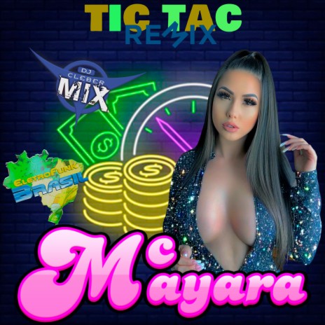 Tic Tac (Remix) ft. Mc Mayara & Eletrofunk Brasil | Boomplay Music