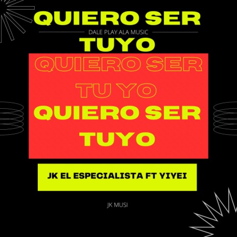 QUIERO SER TUYO ft. Yiyei | Boomplay Music