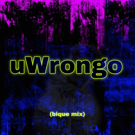 uWrongo (Bique Mix) | Boomplay Music