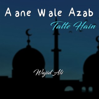 Aane Wale Azab Talte Hain