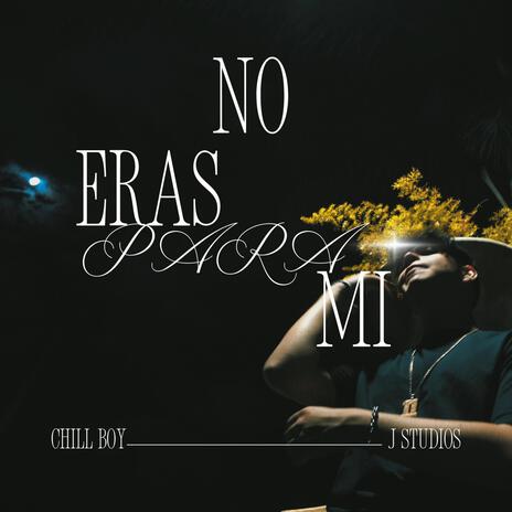 No eras para mi | Boomplay Music