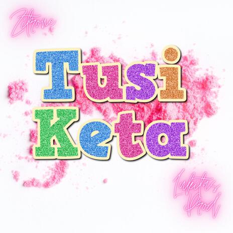 Tusi Keta ft. Zitrone 465 | Boomplay Music