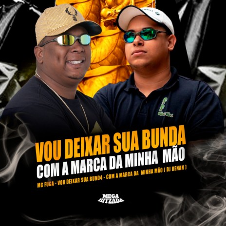 Vou Deixar a Sua Bunda Com a Marca da Minha Mão ft. Dj Renan | Boomplay Music