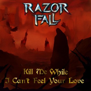 Kill Me While I Can´t Feel your Love