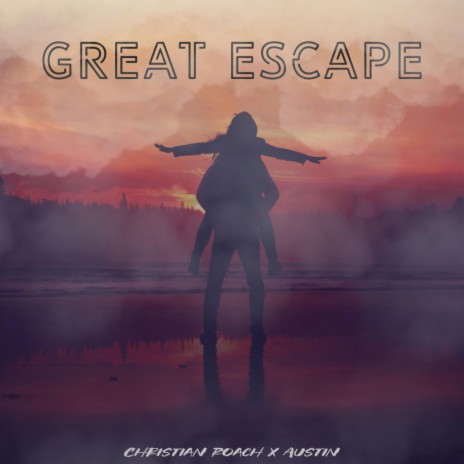 Great Escape ft. Austin Roach | Boomplay Music