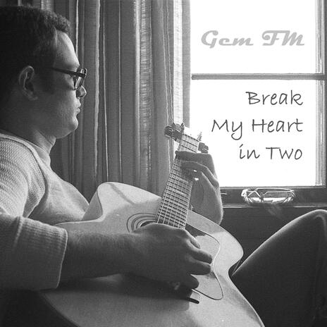 Break My Heart in Two | Boomplay Music