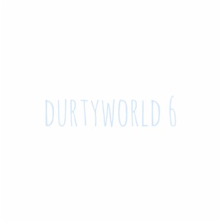 durtyworld 6