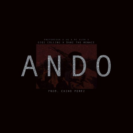 Ando ft. Dani The Menace, GiGi Collins, MC Alex & UG | Boomplay Music