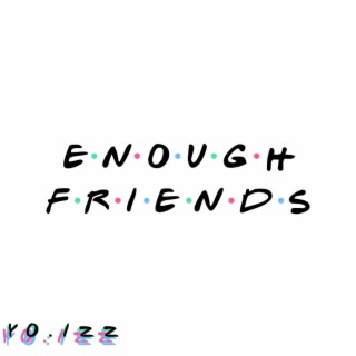 Enough Friends