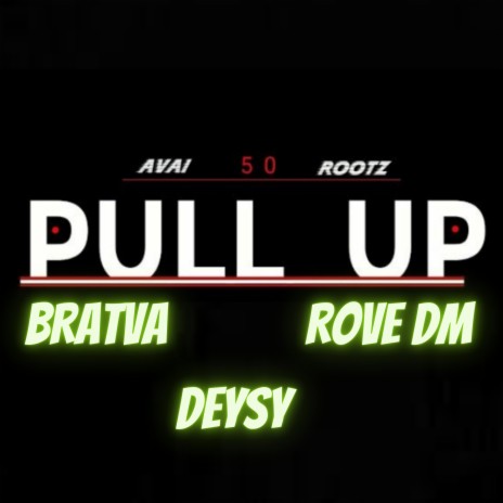 Pull Up ft. ROVE DM & Deysy | Boomplay Music