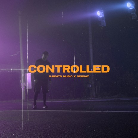 Controlled ft. SERGAZ | Boomplay Music