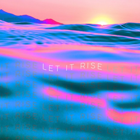 Let It Rise | Boomplay Music