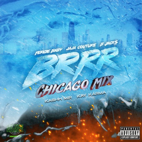 Brrr (Chicago Mix) ft. Fergie Baby, Jaja Couture, B Jack$, Kay Karma & Kashh Mir