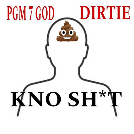 Know shit ft. Pgm 7 God | Boomplay Music