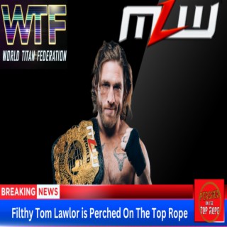 E180: Former UFC and Current MLW Filthy Tom Lawlor is Perched On
