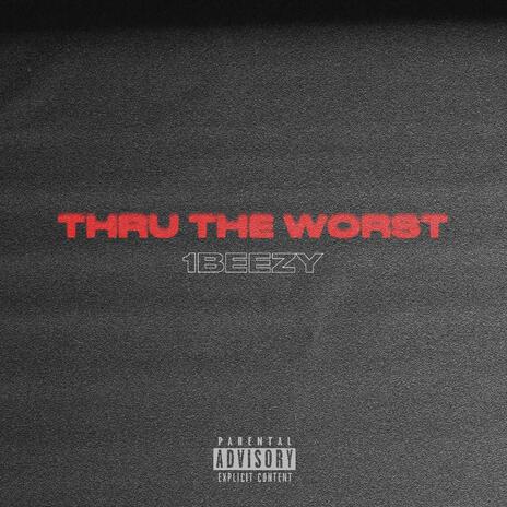 Thru The Worst | Boomplay Music