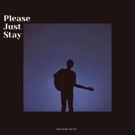 Please Just Stay | Boomplay Music