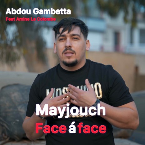 Mayjouch Face À Face ft. Amine La Colombe | Boomplay Music