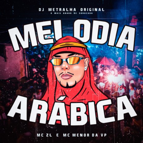 Melodia Arábica ft. MC Menor da VP & MC ZL | Boomplay Music