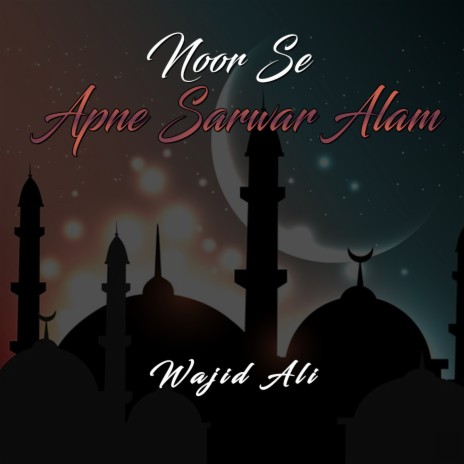 Noor Se Apne Sarwar Alam | Boomplay Music