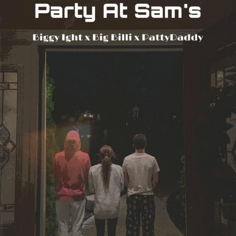 Party At Sam's ft. Lil ReeRee, PattyDaddy & Big Billi | Boomplay Music