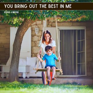 You Bring Out The Best In Me lyrics | Boomplay Music