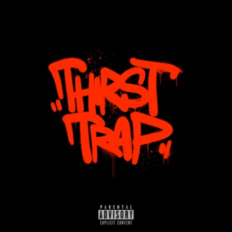 THIRST TRAP | Boomplay Music