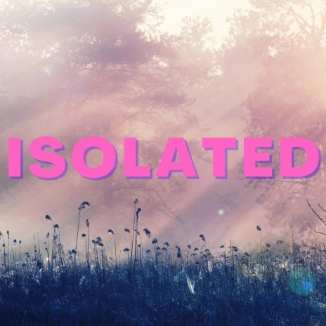 isolated | Boomplay Music