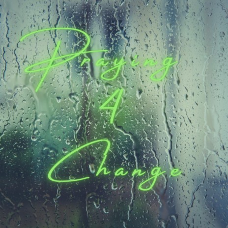 Pray 4 Change | Boomplay Music