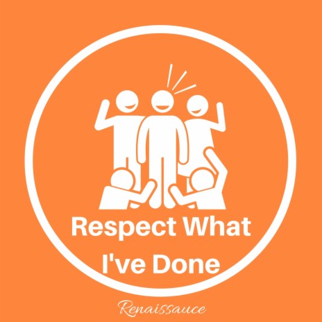 Respect What I've Done | Boomplay Music
