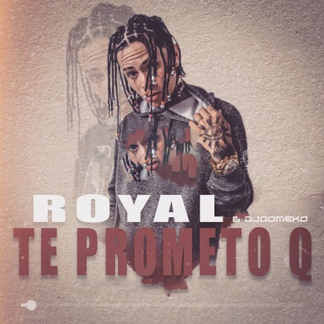Te Prometo Q ft. Royal | Boomplay Music