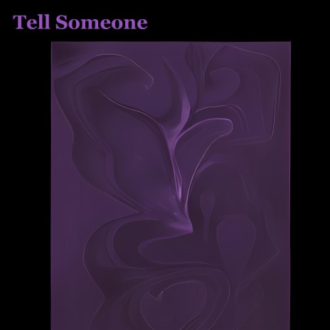 Tell Someone | Boomplay Music