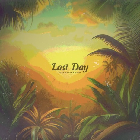 Last Day (Notmy-Version) ft. Haave | Boomplay Music