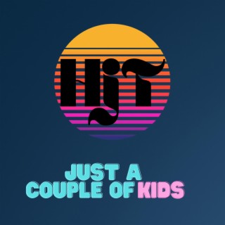 Just a couple of kids lyrics | Boomplay Music