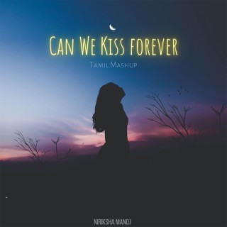 Can We Kiss Forever (Tamil Mashup)