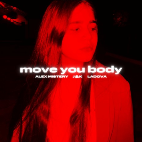 Move You Body ft. J&K & ladova | Boomplay Music
