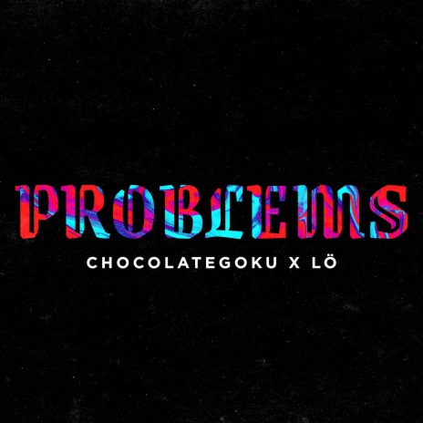 Problems ft. Lö