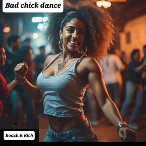 Bad chick dance.