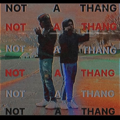 NOT A THANG ft. LP | Boomplay Music