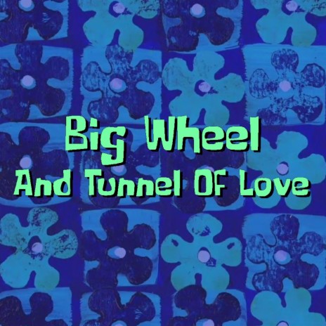Big Wheel And Tunnel Of Love (Arrangement) | Boomplay Music