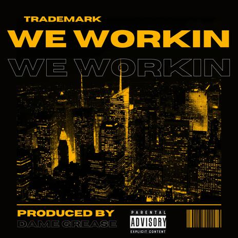 We Workin | Boomplay Music